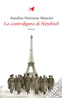 La controfigura di Heydrich libro di Mancini Annalisa Marianne