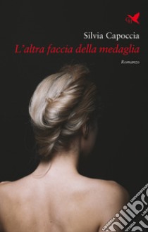 L'altra faccia della medaglia libro di Capoccia Silvia