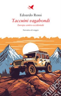 Taccuini vagabondi. Europa centro-occidentale libro di Rossi Edoardo