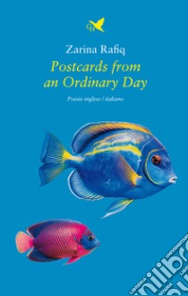 Postcards from an ordinary day libro di Rafiq Zarina