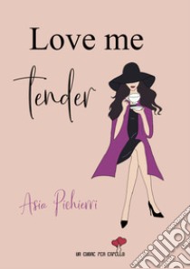 Love me tender libro di Pichierri Asia