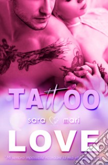 Tattoo Love libro di Mari Sara