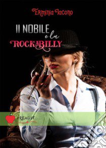 Il nobile e la rockabilly libro di Iacono Erminia