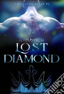 Lost Diamond. Royal stone series. Vol. 2 libro di RyMonch