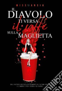 Il Diavolo ti versa il caffè sulla maglietta libro di Miss Ansia