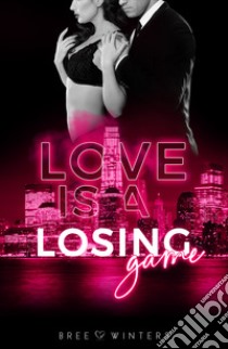 Love is a losing game libro di Winters Bree