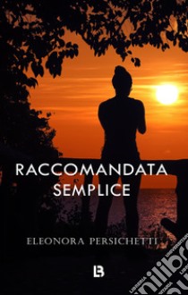 Raccomandata semplice libro di Persichetti Eleonora