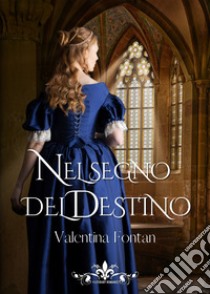 Nel segno del destino libro di Fontan Valentina