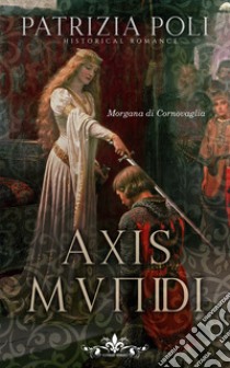 Axis Mundi libro di Poli Patrizia