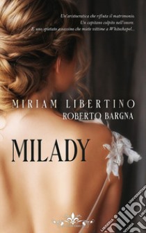 Milady libro di Libertino Miriam; Bargna Roberto