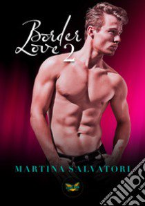 Border love 2 libro di Salvatori Martina