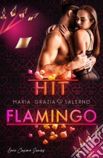 Hit Flamingo. Love Casinò Series libro di Salerno Maria Grazia