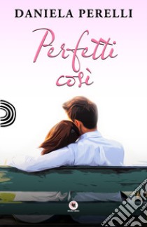 Perfetti così libro di Perelli Daniela