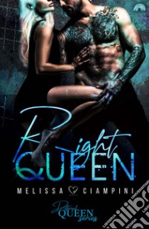 Right queen. Different queen series libro di Ciampini Melissa