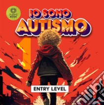 Io sono autismo. Entry Level libro di Incagnoli Roberto