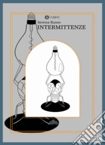 Intermittenze libro di Russo Serena