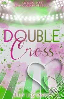 Double cross libro di Daft Lily J.