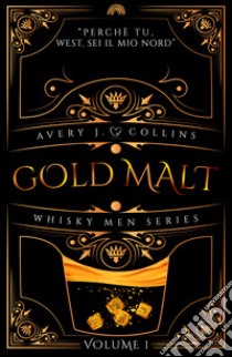 Gold malt. Whisky men series. Vol. 1 libro di J. Collins Avery