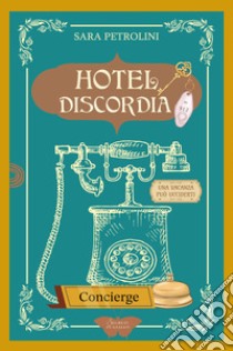 Hotel Discordia libro di Petrolini Sara