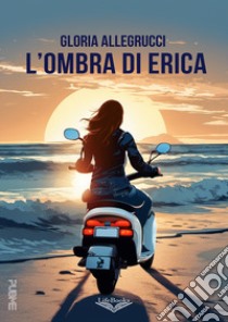 L'ombra di Erica libro di Allegrucci Gloria