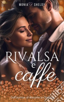 Rivalsa e caffè libro di Monia Sheldy