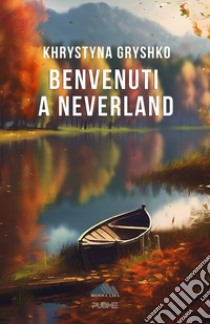 Benvenuti a Neverland libro di Gryshko Khrystyna