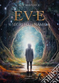 EV-E. Il segreto di Namida libro di N.V. Maverick