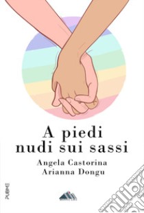 A piedi nudi sui sassi libro di Castorina Angela; Dongu Arianna