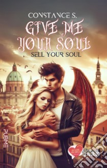 Give me your soul. Sell your soul libro di Constance S.