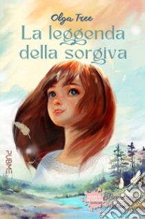 La leggenda della sorgiva libro di Tree Olga