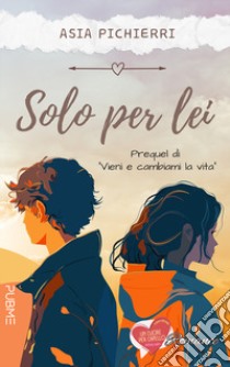 Solo per lei libro di Pichierri Asia