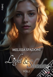Light & shadow. Vol. 1 libro di Spadoni Melissa