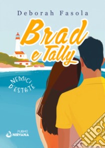 Brad e Tally. Nemici d'estate libro di Fasola Deborah