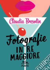 Fotografie in re maggiore libro di Bresolin Claudia