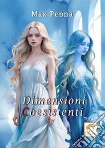 Dimensioni coesistenti libro di Penna Max