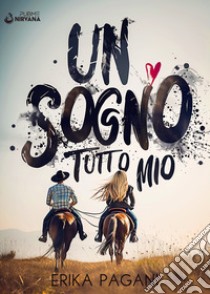 Un sogno tutto mio libro di Pagani Erika