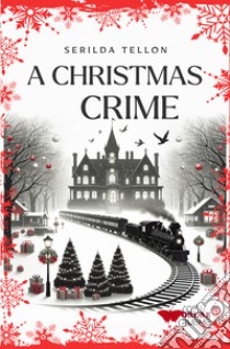 A Christmas crime. Ediz. italiana libro di Tellon Serilda