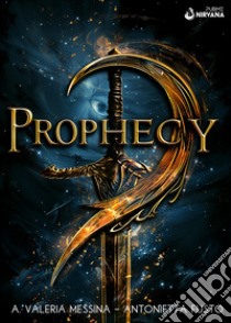 Prophecy. Vol. 1 libro di Messina A. Valeria; Fusto Antonietta