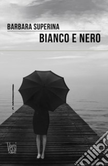 Bianco e nero libro di Superina Barbara