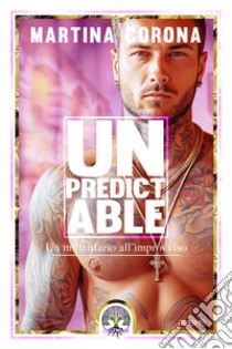 Unpredictable. Un miliardario all'improvviso libro di Corona Martina