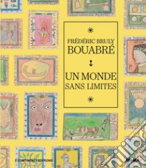 Un monde sans limites libro di Bruly Bouabré Frédéric