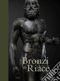 Bronzi di Riace libro di Spina Luigi; Malacrino Carmelo; Di Cesare Riccardo