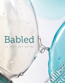 Babled. La main des autres. Ediz. inglese e francese libro di Vettese Angela; Devos Veerle