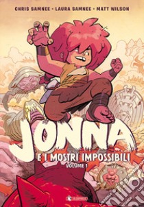 Jonna e i mostri impossibili. Vol. 1 libro di Samnee Chris; Samnee Laura