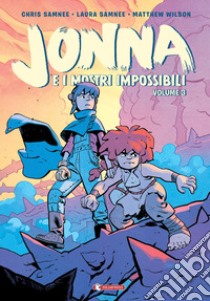 Jonna e i mostri impossibili. Vol. 3 libro di Samnee Chris; Samnee Laura