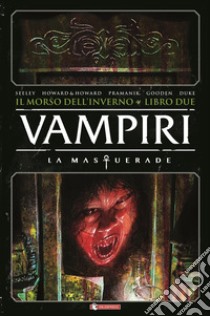 Vampiri. La masquerade. Il morso dell'inverno. Vol. 2 libro di Seeley Tim