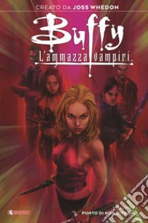 Buffy. L'ammazzavampiri. Vol. 12: Punto di non ritorno libro di Gailey Sarah