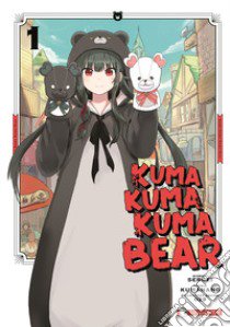 Kuma kuma kuma bear. Vol. 1 libro di Kumanano