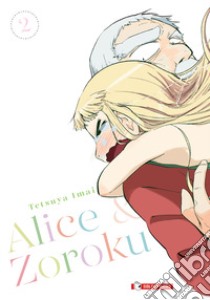 Alice & Zoroku. Vol. 2 libro di Imai Tetsuya