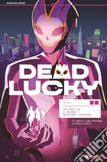 Dead Lucky. Vol. 1: I buoni muoiono giovani libro di Flores Melissa